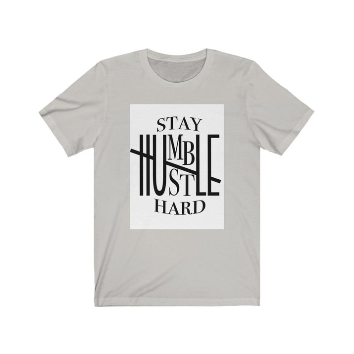 Stay Humble hustle hard Unisex Jersey Short Sleeve Tee, Custom t-shirt,  Quote t-shirts, t-shirts - CustomDripStore