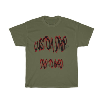 Custom Drip To Hard Unisex Tee - CustomDripStore