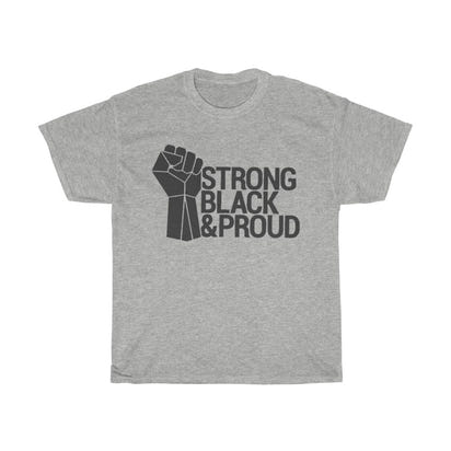 Strong Black & Proud Unisex Tee - CustomDripStore
