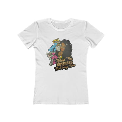 Mind the Business that pays you Women's The Boyfriend Tee - CustomDripStore