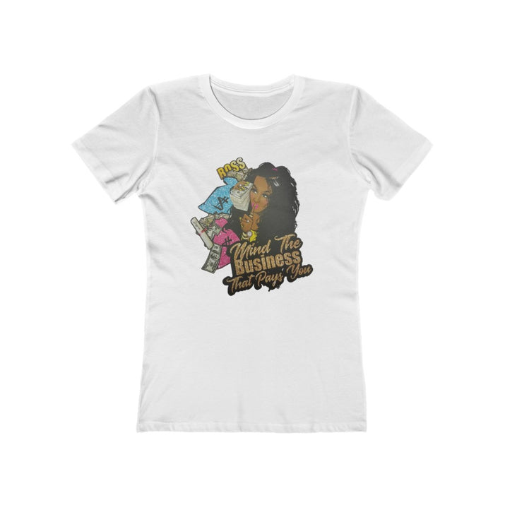 Mind the Business that pays you Women's The Boyfriend Tee - CustomDripStore
