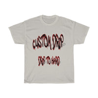 Custom Drip To Hard Unisex Tee - CustomDripStore