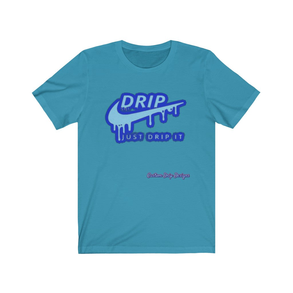 Just Drip It Unisex Jersey Short Sleeve Tee - CustomDripStore