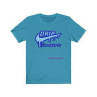Just Drip It Unisex Jersey Short Sleeve Tee - CustomDripStore