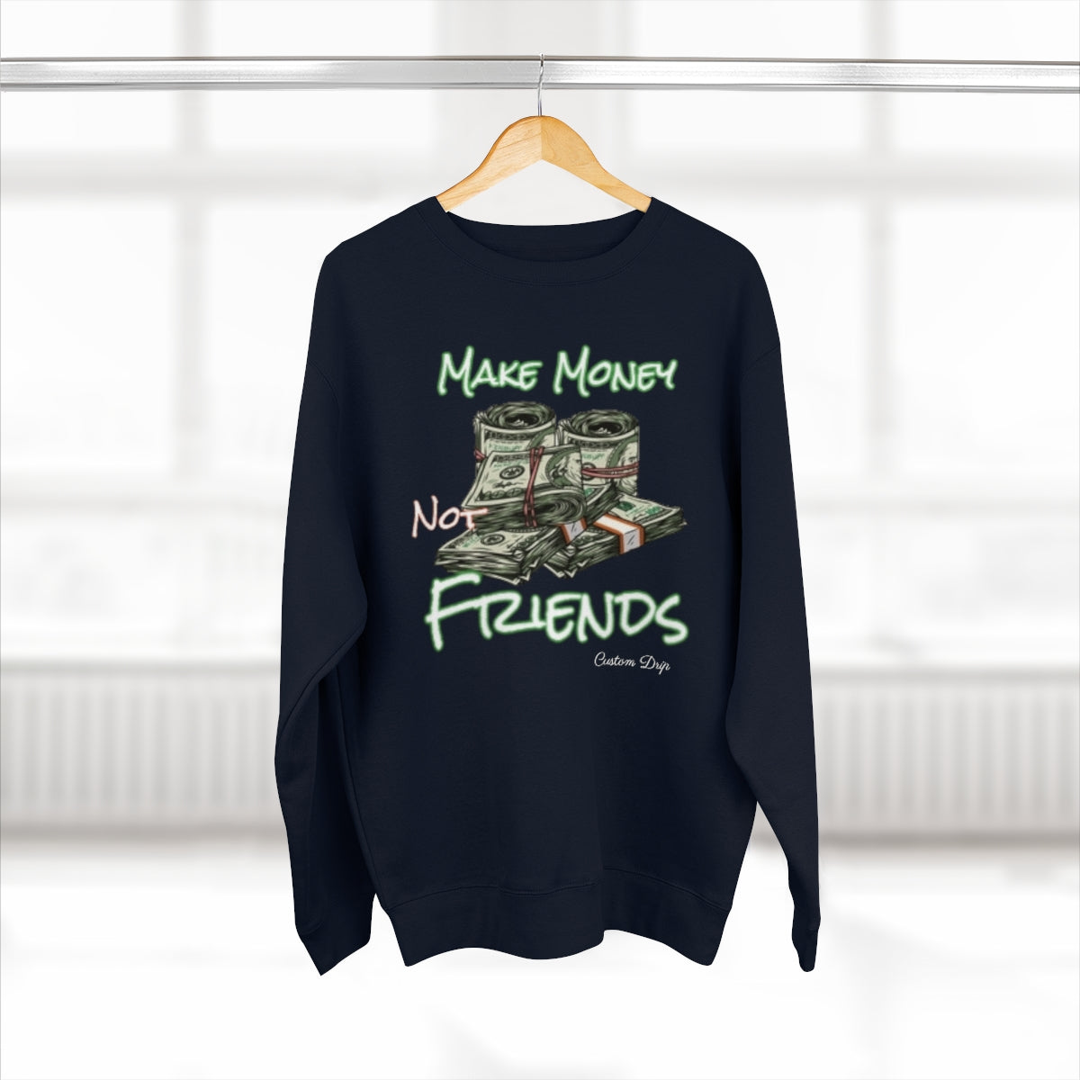 Make Money Not Friends Crewneck Sweatshirt - CustomDripStore