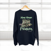 Make Money Not Friends Crewneck Sweatshirt - CustomDripStore