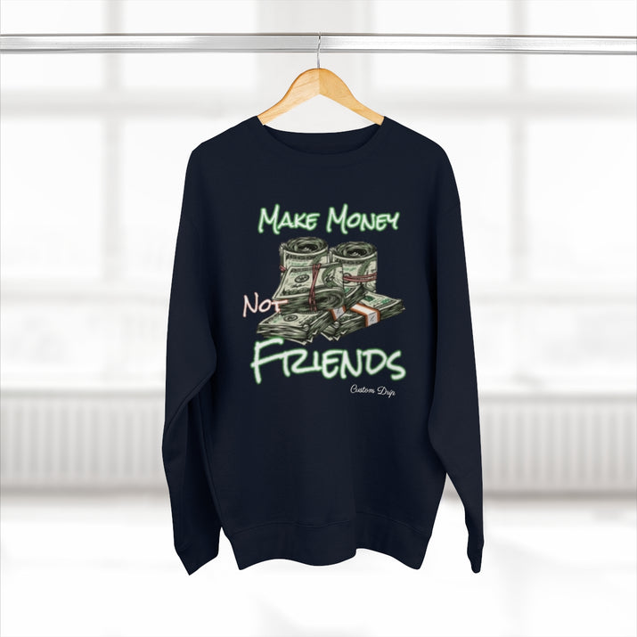 Make Money Not Friends Crewneck Sweatshirt - CustomDripStore
