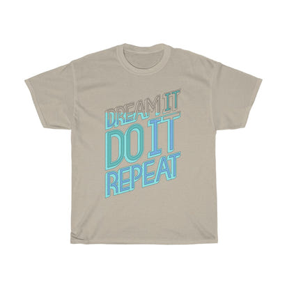 Dream It Do It Repeat Unisex Heavy Cotton Tee - CustomDripStore