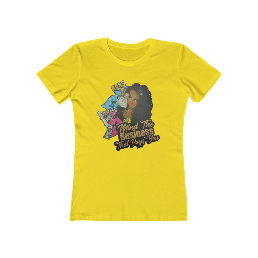 Mind the Business that pays you Women's The Boyfriend Tee - CustomDripStore