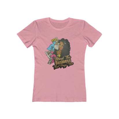 Mind the Business that pays you Women's The Boyfriend Tee - CustomDripStore