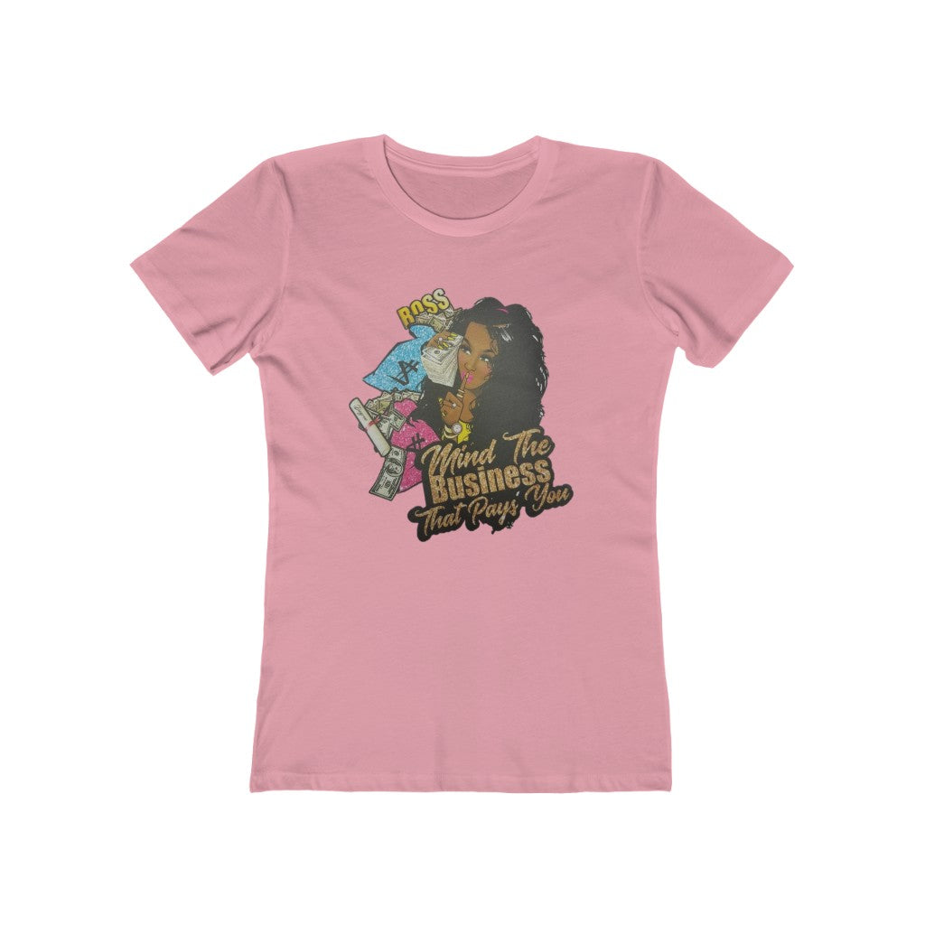 Mind the Business that pays you Women's The Boyfriend Tee - CustomDripStore