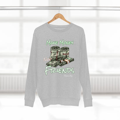 Make Money Not Friends Crewneck Sweatshirt - CustomDripStore
