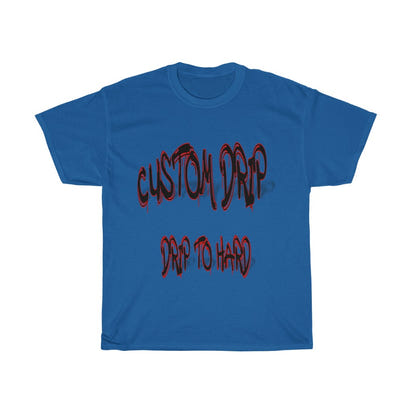 Custom Drip To Hard Unisex Tee - CustomDripStore