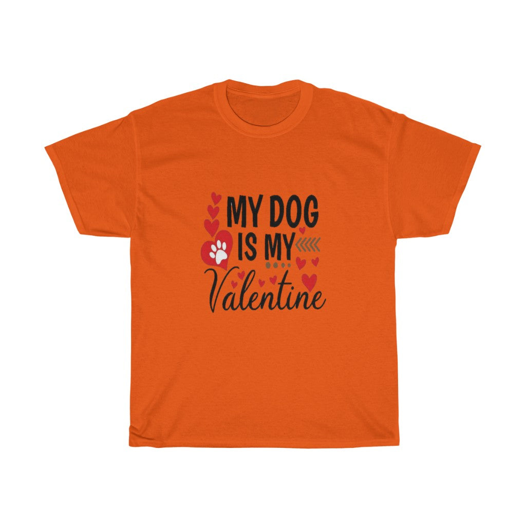 My Dog is my Valentine Unisex Tee- Valentine's Day- Custom T-shirts- Dog lovers- T-shirts - CustomDripStore