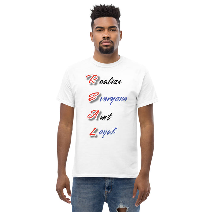 Realize Everyone Ain"t Loyal Men's heavyweight tee - CustomDripStore